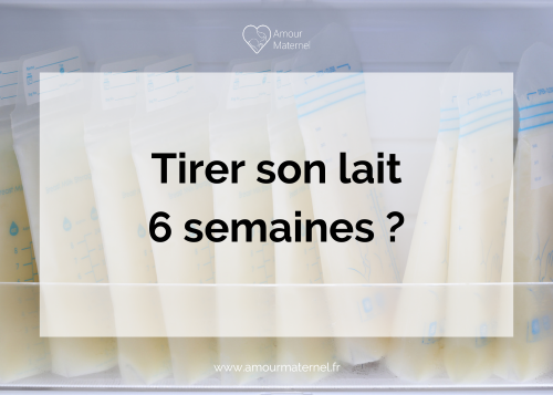 pourquoi ne pas tirer son lait avant 6 semaines